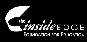 THE INSIDE EDGE FOUNDATION FOR EDUCATION
