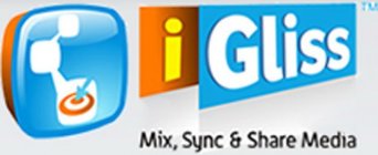 I GLISS MIX, SYNC & SHARE MEDIA