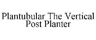 PLANTUBULAR THE VERTICAL POST PLANTER