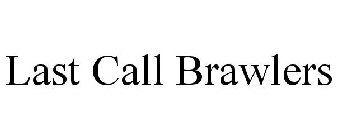 LAST CALL BRAWLERS
