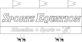 SPORTS EQUATION EDUCATION + SPORTS = A+