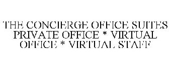 THE CONCIERGE OFFICE SUITES PRIVATE OFFICE * VIRTUAL OFFICE * VIRTUAL STAFF