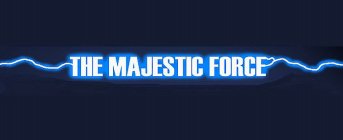 THE MAJESTIC FORCE