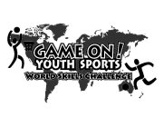 GAME ON! YOUTH SPORTS WORLD SKILLS CHALLENGE