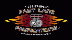 FAST LANE FABRICATIONS LLC 1-888-97-SPEED WWW.FASTLANEFABRICATIONS.COM