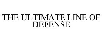THE ULTIMATE LINE OF DEFENSE