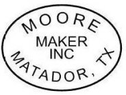 MOORE MAKER INC. MATADOR,TX