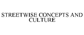 STREETWISE CONCEPTS AND CULTURE
