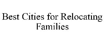 BEST CITIES FOR RELOCATING FAMILIES