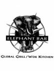 ELEPHANT BAR GLOBAL GRILL WOK KITCHEN