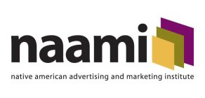 NAAMI, NATIVE AMERICAN ADVERTISING AND MARKETING INSTITUTE