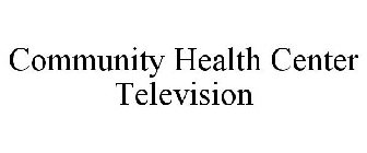 COMMUNITY HEALTH CENTER TELEVISION