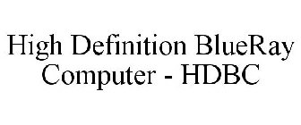 HIGH DEFINITION BLUERAY COMPUTER - HDBC