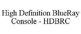 HIGH DEFINITION BLUERAY CONSOLE - HDBRC