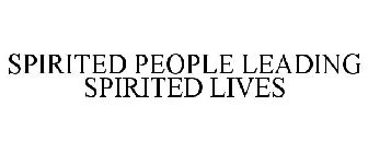 SPIRITED PEOPLE LEADING SPIRITED LIVES