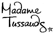 MADAME TUSSAUDS