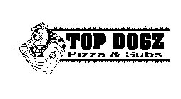 TOP TOP DOGZ PIZZA & SUBS