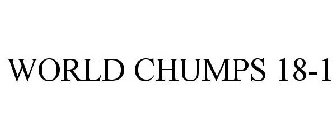 WORLD CHUMPS 18-1