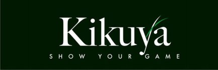 KIKUYA SHOW YOUR GAME
