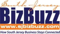 SOUTH JERSEY BIZ BUZZ WWW.SJBIZBUZZ.COM HOW SOUTH JERSEY BUSINESS STAYS CONNECTED