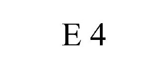 E 4