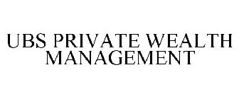 UBS PRIVATE WEALTH MANAGEMENT