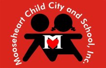 M MOOSEHEART CHILD CITY AND SCHOOL, INC.