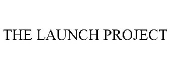 THE LAUNCH PROJECT