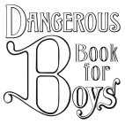 DANGEROUS BOOK FOR BOYS