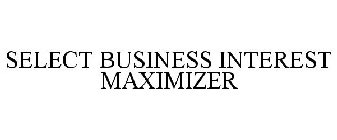 SELECT BUSINESS INTEREST MAXIMIZER