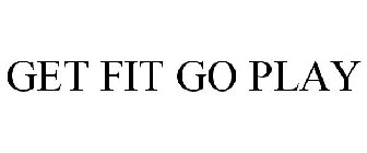 GET FIT GO PLAY