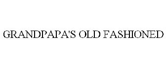GRANDPAPA'S OLD FASHIONED