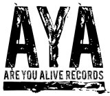 AYA ARE YOU ALIVE RECORDS