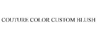 COUTURE COLOR CUSTOM BLUSH