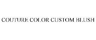 COUTURE COLOR CUSTOM BLUSH