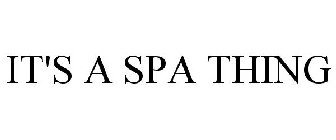 IT'S A SPA THING