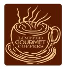 LIMITED GOURMET COFFEES