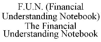 F.U.N. (FINANCIAL UNDERSTANDING NOTEBOOK) THE FINANCIAL UNDERSTANDING NOTEBOOK