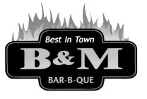 BEST IN TOWN B & M BAR-B-QUE
