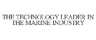 THE TECHNOLOGY LEADER IN THE MARINE INDUSTRY