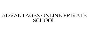 ADVANTAGES ONLINE PRIVATE SCHOOL