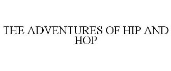 THE ADVENTURES OF HIP AND HOP