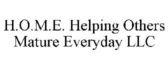 H.O.M.E. HELPING OTHERS MATURE EVERYDAY LLC