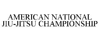 AMERICAN NATIONAL JIU-JITSU CHAMPIONSHIP