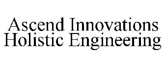 ASCEND INNOVATIONS HOLISTIC ENGINEERING