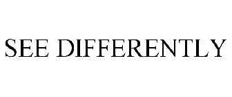 SEE DIFFERENTLY