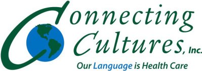 CONNECTING CULTURES, INC. OUR LANGUAGE IS HEALTH CARE