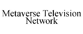METAVERSE TELEVISION NETWORK