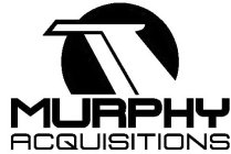 MURPHY ACQUISITIONS