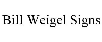 BILL WEIGEL SIGNS